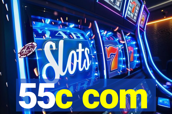 55c com